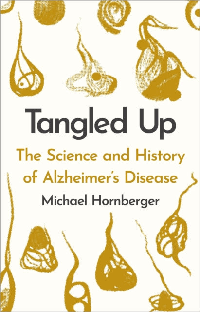 Tangled Up : The History and Science of Alzheimer's Disease - Book from The Bookhouse Broughty Ferry- Just £25! Shop now