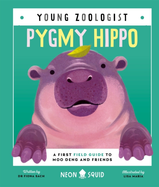 Pygmy Hippo (Young Zoologist) : A First Field Guide to Moo Deng and Friends - Book from The Bookhouse Broughty Ferry- Just £8.99! Shop now