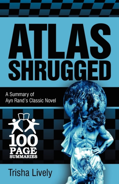 Atlas Shrugged : 100 Page Summary of Ayn Rands Classic Novel - Book from The Bookhouse Broughty Ferry- Just £4.99! Shop now