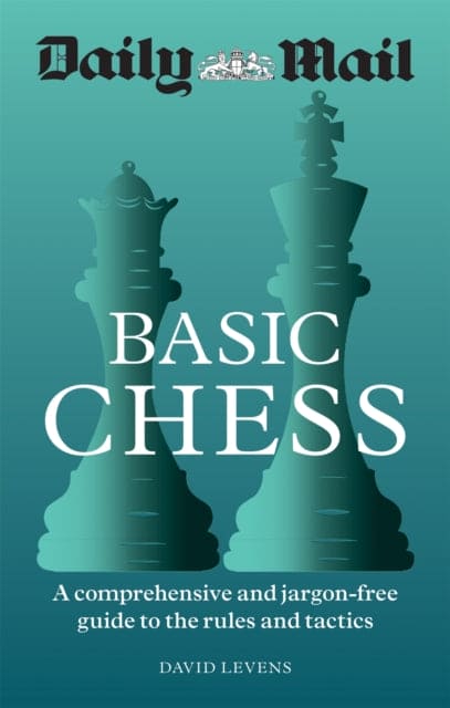 Daily Mail Basic Chess : A comprehensive and jargon-free guide to the rules and tactics - Book from The Bookhouse Broughty Ferry- Just £12.99! Shop now