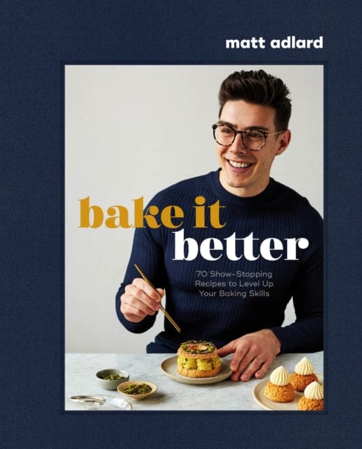Bake It Better : 70 Show-Stopping Recipes to Level Up Your Baking Skills - Book from The Bookhouse Broughty Ferry- Just £20! Shop now