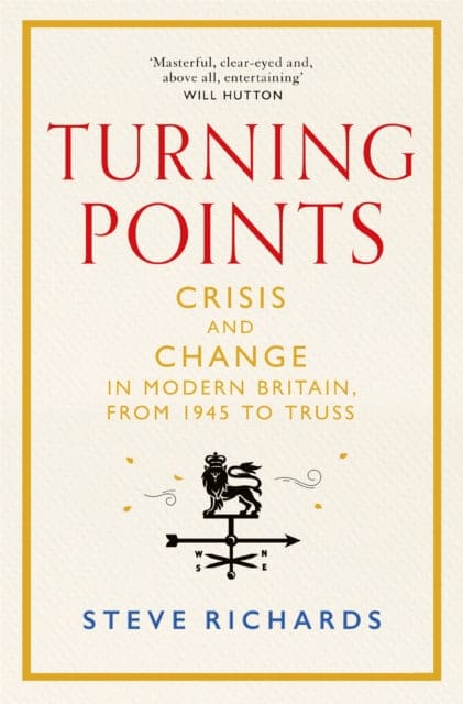 Turning Points : Crisis and Change in Modern Britain, from 1945 to Truss - Book from The Bookhouse Broughty Ferry- Just £22! Shop now