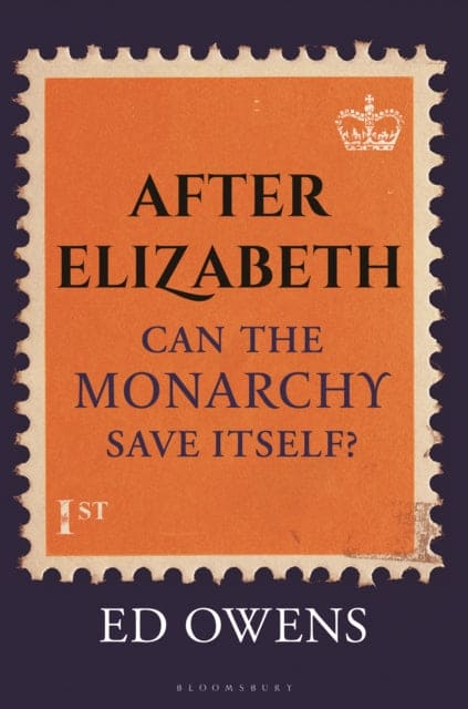 After Elizabeth : Can the Monarchy Save Itself? - Book from The Bookhouse Broughty Ferry- Just £25! Shop now