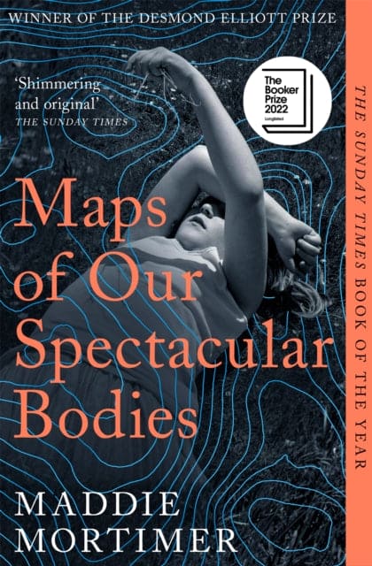 Maps of Our Spectacular Bodies : Longlisted for the Booker Prize - Book from The Bookhouse Broughty Ferry- Just £9.99! Shop now