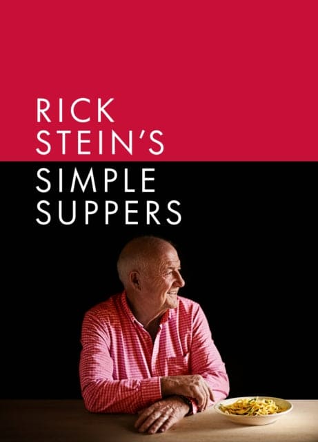Rick Stein's Simple Suppers : A brand-new collection of over 120 easy recipes - Book from The Bookhouse Broughty Ferry- Just £30! Shop now