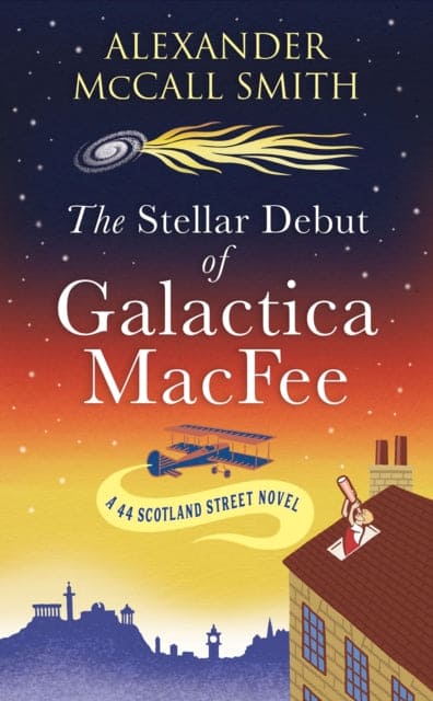 The Stellar Debut of Galactica MacFee : The New 44 Scotland Street Novel - Book from The Bookhouse Broughty Ferry- Just £17.99! Shop now