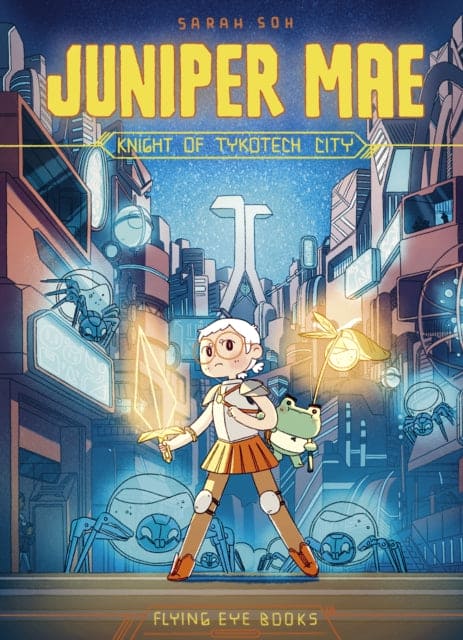 Juniper Mae: Knight of Tykotech City - Book from The Bookhouse Broughty Ferry- Just £9.99! Shop now
