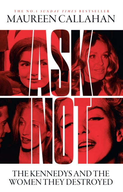 Ask Not : The Kennedys and the Women They Destroyed - Book from The Bookhouse Broughty Ferry- Just £10.99! Shop now