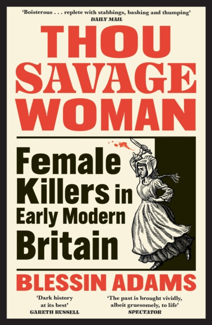 Thou Savage Woman : Female Killers in Early Modern Britain - Book from The Bookhouse Broughty Ferry- Just £10.99! Shop now