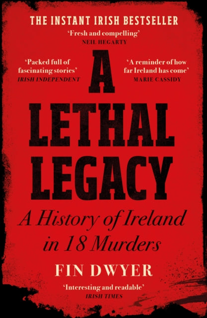 A Lethal Legacy : A History of Ireland in 18 Murders - Book from The Bookhouse Broughty Ferry- Just £10.99! Shop now