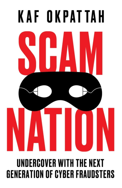 Scam Nation : Undercover with the Next Generation of Cyber Fraudsters - Book from The Bookhouse Broughty Ferry- Just £16.99! Shop now