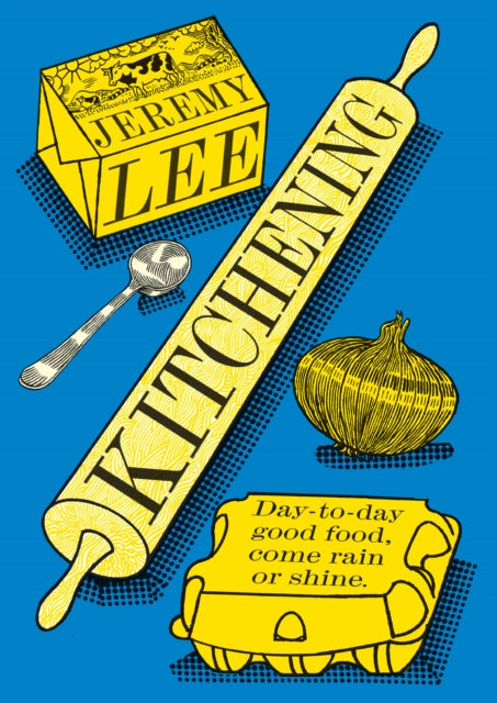 Kitchening : Day-To-Day Good Food, Come Rain or Shine - Book from The Bookhouse Broughty Ferry- Just £30! Shop now