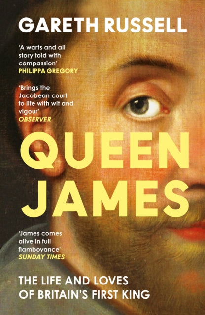 Queen James : The Life and Loves of Britain’s First King - Book from The Bookhouse Broughty Ferry- Just £10.99! Shop now