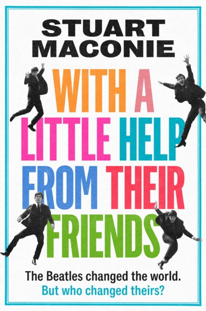 WITH A LITTLE HELP FROM THEIR FRIENDS : The Beatles Changed the World. but Who Changed Theirs? - Book from The Bookhouse Broughty Ferry- Just £20! Shop now