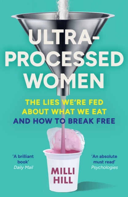Ultra-Processed Women : The Lies We’Re Fed About What We Eat and How to Break Free - Book from The Bookhouse Broughty Ferry- Just £10.99! Shop now