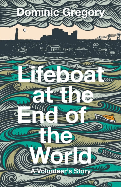 Lifeboat at the End of the World : A Volunteer’s Story - Book from The Bookhouse Broughty Ferry- Just £18.99! Shop now