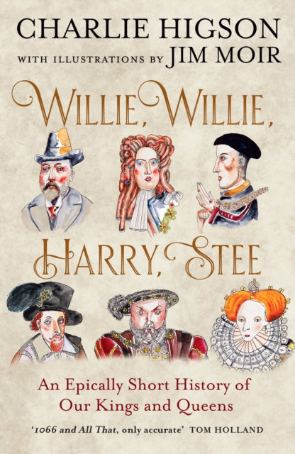 Willie, Willie, Harry, Stee : An Epically Short History of Our Kings and Queens - Book from The Bookhouse Broughty Ferry- Just £10.99! Shop now