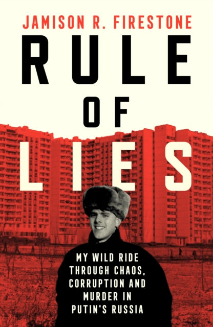 Rule of Lies : My Wild Ride Through Chaos, Corruption, and Murder in Putin's Russia - Book from The Bookhouse Broughty Ferry- Just £20! Shop now