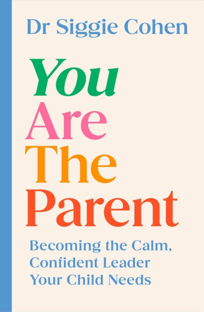 You Are the Parent : Becoming the Calm, Confident Leader Your Child Needs - Book from The Bookhouse Broughty Ferry- Just £16.99! Shop now