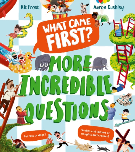 What Came First? – More Incredible Questions - Book from The Bookhouse Broughty Ferry- Just £7.99! Shop now