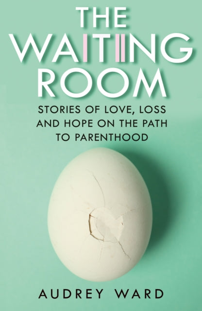 The Waiting Room : Stories of Love, Loss and Hope on the Path to Parenthood - Book from The Bookhouse Broughty Ferry- Just £22! Shop now