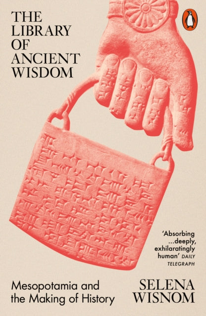 The Library of Ancient Wisdom : Mesopotamia and the Making of History - Book from The Bookhouse Broughty Ferry- Just £14.99! Shop now
