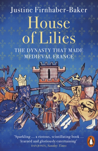 House of Lilies : The Dynasty that Made Medieval France - Book from The Bookhouse Broughty Ferry- Just £12.99! Shop now