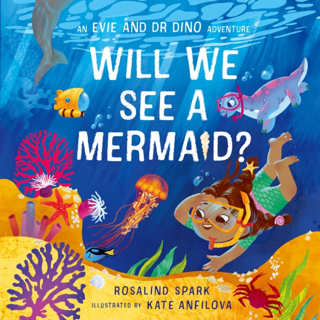 Evie & Dr Dino: Will We See a Mermaid? - Book from The Bookhouse Broughty Ferry- Just £7.99! Shop now