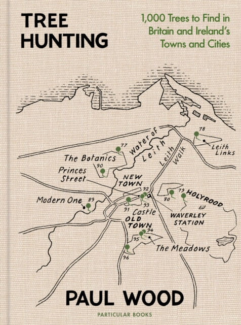 Tree Hunting : 1,000 Trees to Find in Britain and Ireland’s Towns and Cities - SIGNED EDITION - Book from The Bookhouse Broughty Ferry- Just £30! Shop now