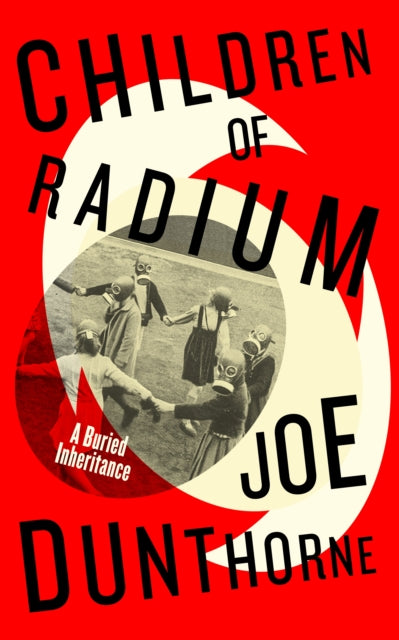 Children of Radium : A Buried Inheritance - Book from The Bookhouse Broughty Ferry- Just £16.99! Shop now