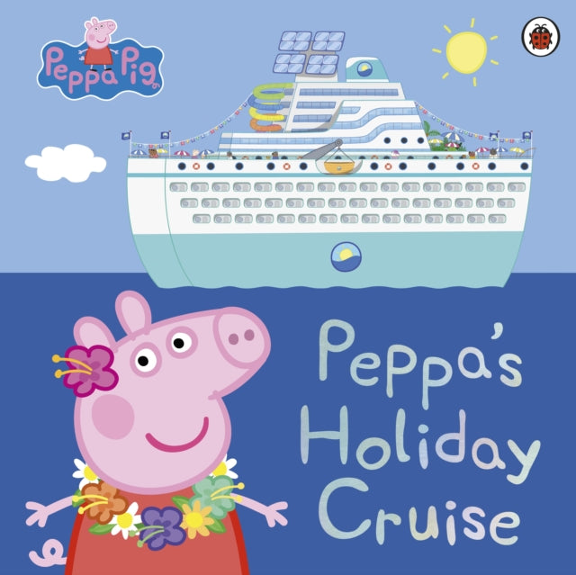 Peppa Pig: Peppas Holiday Cruise - Book from The Bookhouse Broughty Ferry- Just £7.99! Shop now