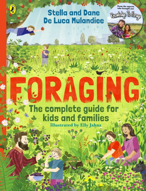 Foraging: The Complete Guide for Kids and Families! : The fun and easy guide to the great outdoors - Book from The Bookhouse Broughty Ferry- Just £16.99! Shop now