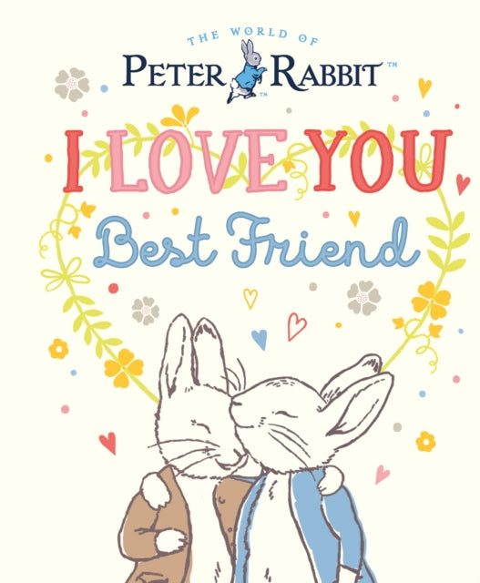 Peter Rabbit I Love You Best Friend - Book from The Bookhouse Broughty Ferry- Just £6.99! Shop now