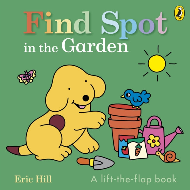 Find Spot in the Garden : A lift-the-flap book - Book from The Bookhouse Broughty Ferry- Just £7.99! Shop now