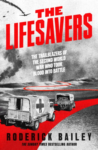 The Lifesavers : The Trailblazers of the Second World War Who Took Blood into Battle - Book from The Bookhouse Broughty Ferry- Just £25! Shop now