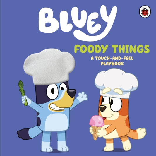 Bluey: Foody Things : A Touch-and-Feel Playbook - Book from The Bookhouse Broughty Ferry- Just £8.99! Shop now