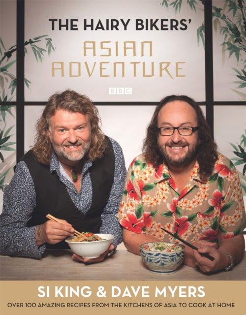 The Hairy Bikers' Asian Adventure : Over 100 Amazing Recipes from the Kitchens of Asia to Cook at Home - Book from The Bookhouse Broughty Ferry- Just £25! Shop now