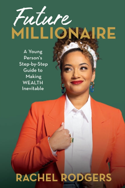 Future Millionaire : A Young Person’s Step-by-Step Guide to Making WEALTH Inevitable - Book from The Bookhouse Broughty Ferry- Just £12.99! Shop now