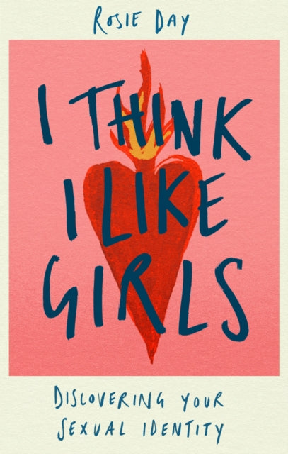 I Think I Like Girls : Discovering Your Sexual Identity - Book from The Bookhouse Broughty Ferry- Just £18.99! Shop now