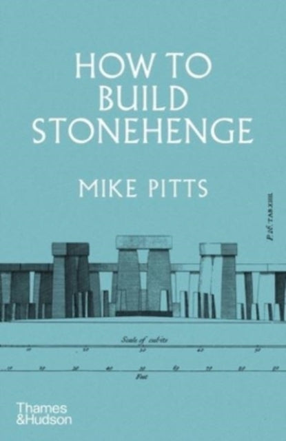 How to Build Stonehenge : 'A gripping archaeological detective story' The Sunday Times - Book from The Bookhouse Broughty Ferry- Just £20! Shop now