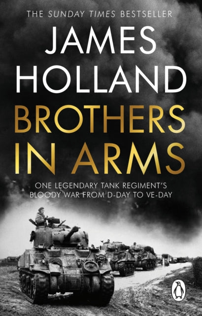 Brothers in Arms : One Legendary Tank Regiment's Bloody War from D-Day to VE-Day - Book from The Bookhouse Broughty Ferry- Just £11.99! Shop now
