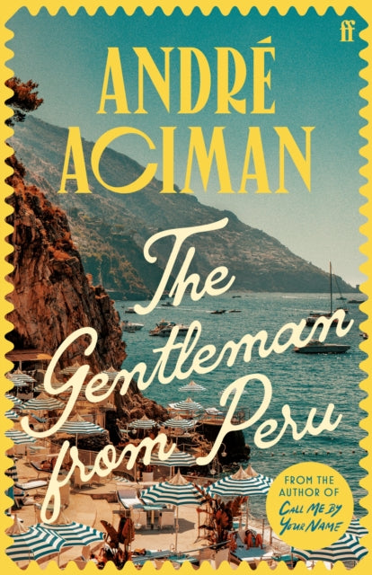 The Gentleman From Peru : A dazzling summer story from the bestselling author of Call Me By Your Name - DAMAGED - Book from The Bookhouse Broughty Ferry- Just £12.99! Shop now