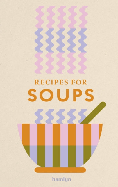 Recipes for Soups : A collection of timeless and trusted recipes - Book from The Bookhouse Broughty Ferry- Just £10! Shop now