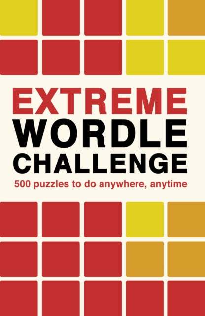 Extreme Wordle Challenge : 500 puzzles to do anywhere, anytime Volume 2 - Book from The Bookhouse Broughty Ferry- Just £7.99! Shop now