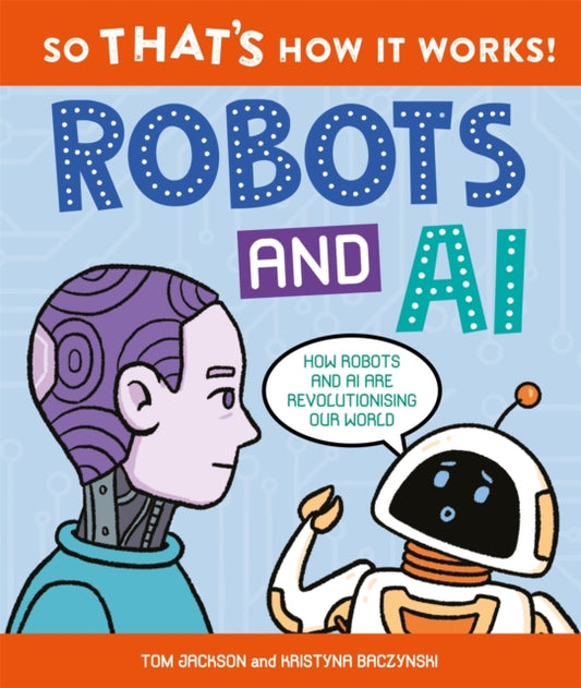So That's How It Works! Robots and AI - Book from The Bookhouse Broughty Ferry- Just £12.99! Shop now