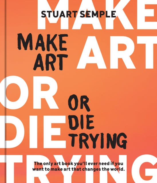 Make Art or Die Trying - Book from The Bookhouse Broughty Ferry- Just £22! Shop now