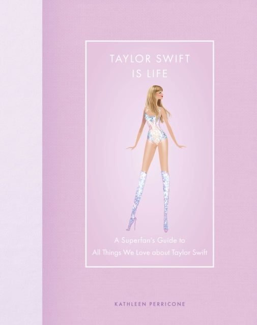 Taylor Swift Is Life : A Superfan’s Guide to All Things We Love About Taylor Swift - Book from The Bookhouse Broughty Ferry- Just £14.99! Shop now