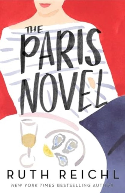 The Paris Novel : The gorgeously uplifting new novel about living - and eating - deliciously - Book from The Bookhouse Broughty Ferry- Just £9.99! Shop now