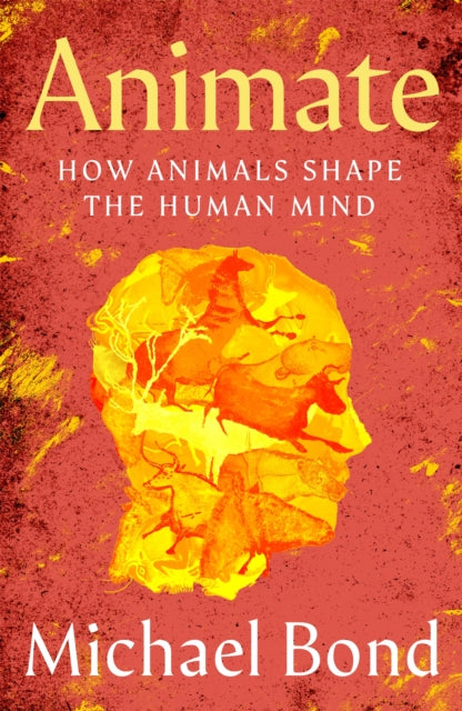 Animate : How Animals Shape the Human Mind - Book from The Bookhouse Broughty Ferry- Just £22! Shop now