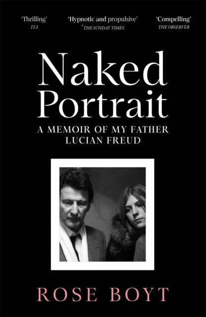 Naked Portrait : A Memoir of my Father Lucian Freud - Book from The Bookhouse Broughty Ferry- Just £12.99! Shop now
